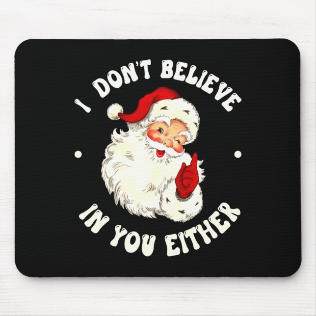I Don't Believe In You Either, Funny Santa Claus Q Mousepad (Vorne)