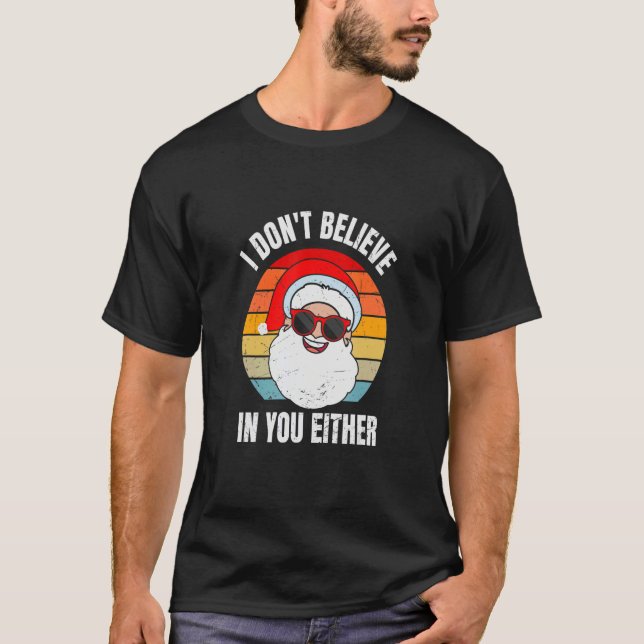 I Don't Believe In You Either Santa Claus   Christ T-Shirt (Vorderseite)