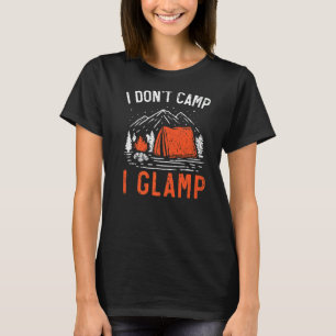 I Don't Camp I Glamp Camper Nature Camping 1 T-Shirt