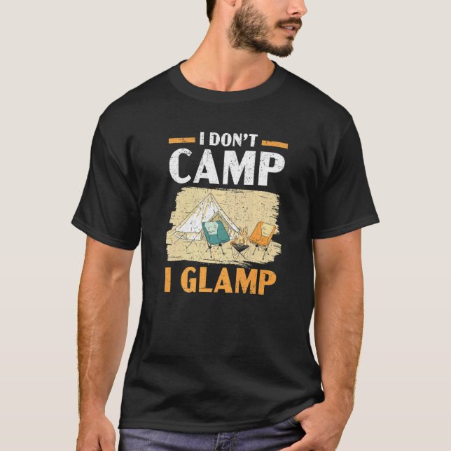 I Don't Camp I Glamp Camper Nature  Camping T-Shirt (Vorderseite)