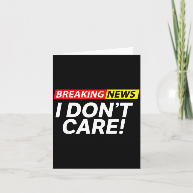 I Don't Care Breaking News Funny  Karte (Vorderseite)