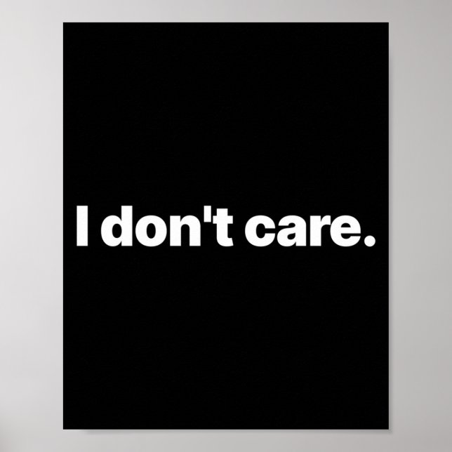 I Don't Care Long Sleeve  Poster (Vorne)