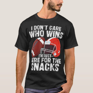 I Don't Care Who Wins I'M Just Here For The Snacks T-Shirt
