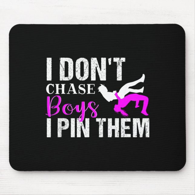 I Don't Chase Boys I N Them _ Wrestling Girls  Mousepad (Vorne)