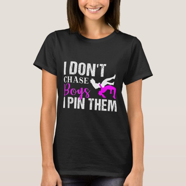 I Don't Chase Boys I N Them _ Wrestling Girls  T-Shirt (Vorderseite)