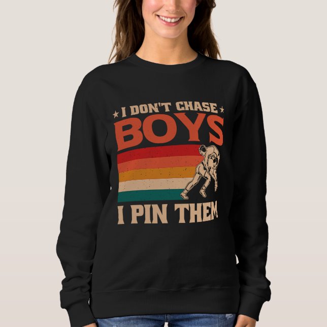 I Don't Chase Boys I Pin Them Wrestling  1 Sweatshirt (Vorderseite)
