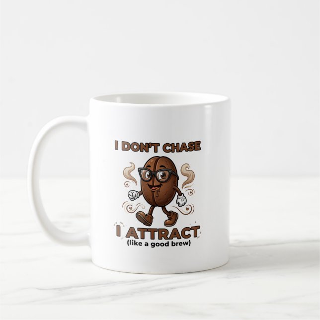 I don't chase, I attract Kaffeetasse (Links)