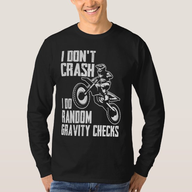 I Don't Crash Do Random Gravity Checks  Motocross  T-Shirt (Vorderseite)