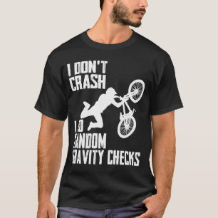 I Don't Crash Do Random Gravity Checks  Mountain B T-Shirt