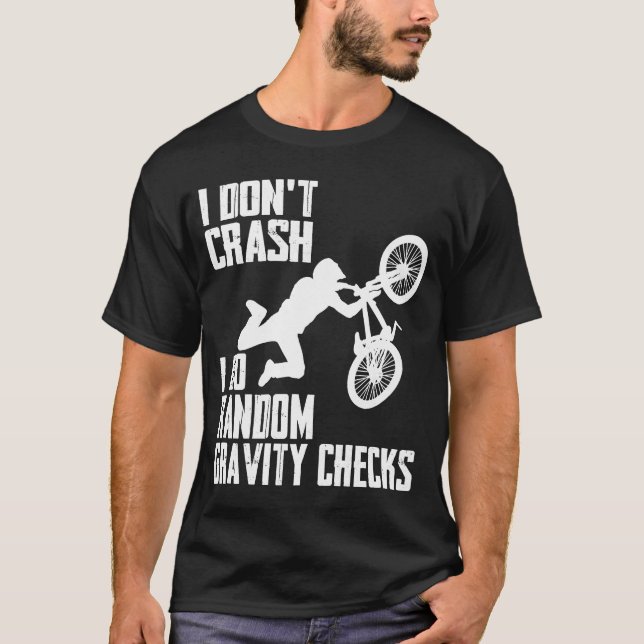 I Don't Crash Do Random Gravity Checks  Mountain B T-Shirt (Vorderseite)