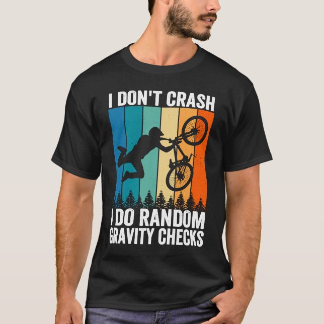 I Don't Crash Do Random Gravity Checks  Mountain B T-Shirt (Vorderseite)