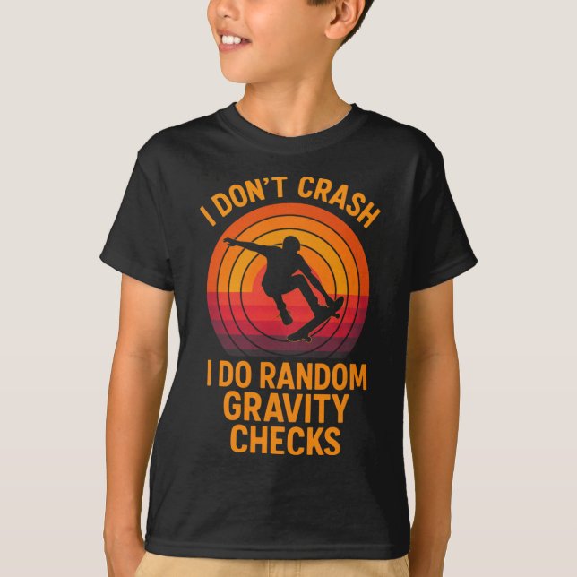 I Don't Crash - Funny Skateboarding Gravity Tricks T-Shirt (Vorderseite)