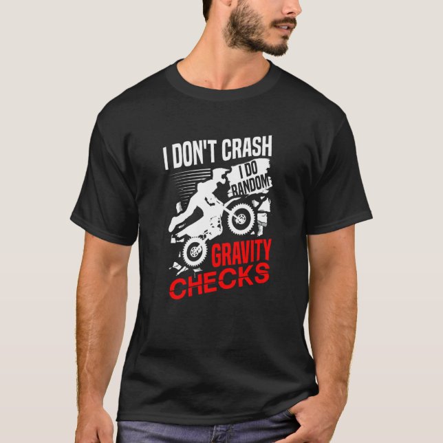 I don't crash I do random gravity checks dirt bike T-Shirt (Vorderseite)