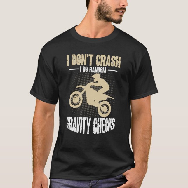 I Don't Crash I Do Random Gravity Checks Motocross T-Shirt (Vorderseite)