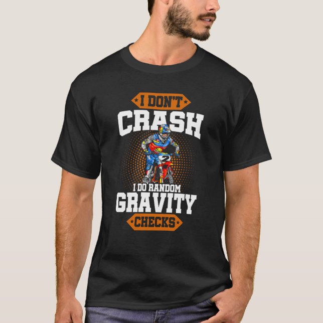 I Don't Crash I Do Random Gravity Checks Motocross T-Shirt (Vorderseite)