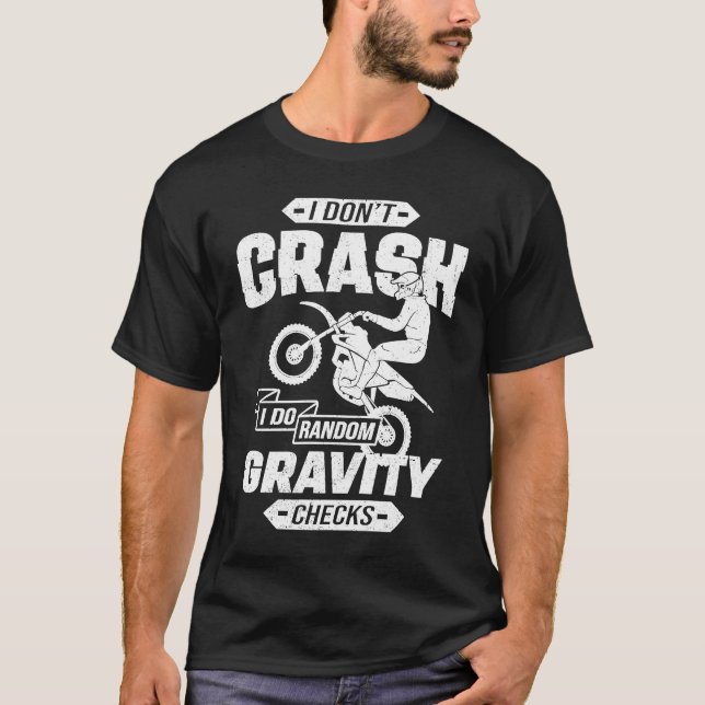 I Don't Crash I Do Random Gravity Checks Motocross T-Shirt (Vorderseite)