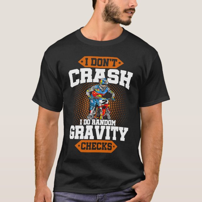 I Don't Crash I Do Random Gravity Checks Motocross T-Shirt (Vorderseite)