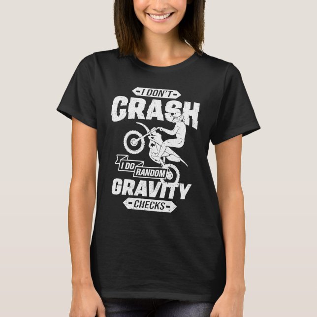 I Don't Crash I Do Random Gravity Checks Motocross T-Shirt (Vorderseite)