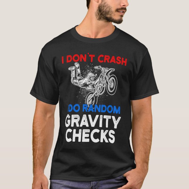 I Don't Crash I Do Random Gravity Checks Motorcycl T-Shirt (Vorderseite)