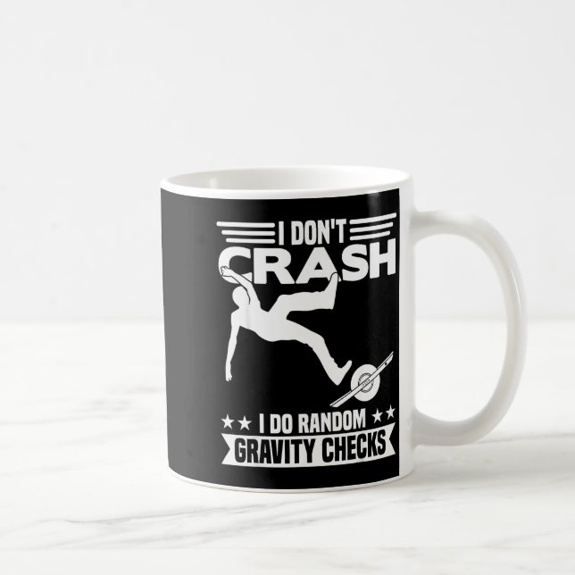 I Don't Crash I Do Random Onewheel Gravity Checks  Kaffeetasse (Rechts)