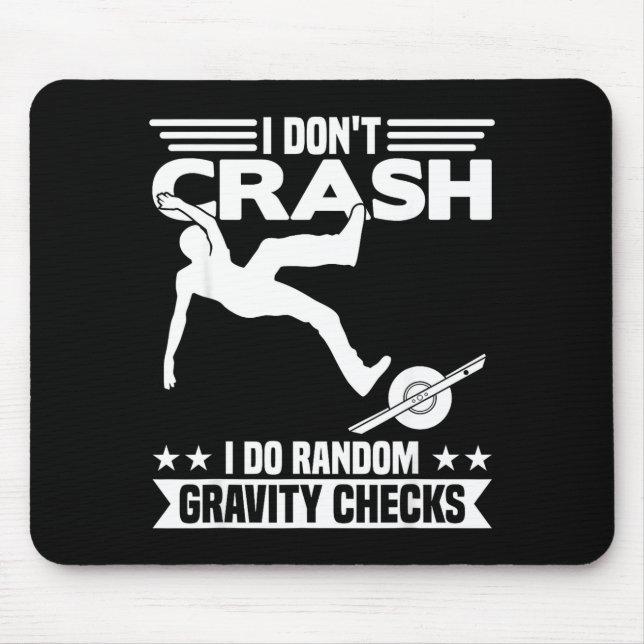 I Don't Crash I Do Random Onewheel Gravity Checks  Mousepad (Vorne)