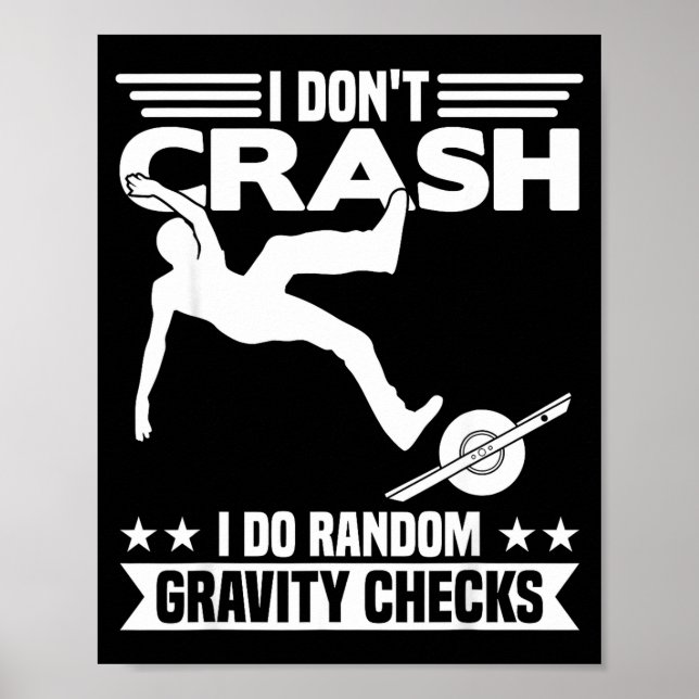 I Don't Crash I Do Random Onewheel Gravity Checks  Poster (Vorne)