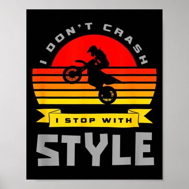 I Don't Crash I Stop With Style Funny Motocross Di Poster (Vorne)