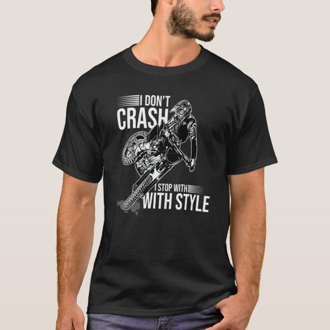 I Don't Crash I Stop With Style Motorcycle Enduro  T-Shirt (Vorderseite)