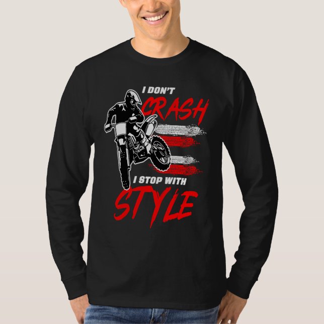 I Don't Crash I Stop With Style Motorcycle Enduro  T-Shirt (Vorderseite)