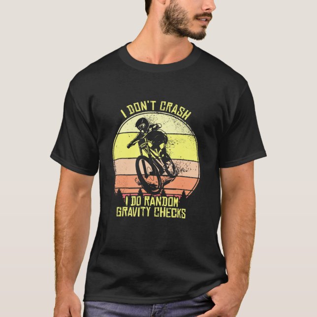 I Dont Crash Mountainbike Mtb Downhill Mountainbi T-Shirt (Vorderseite)