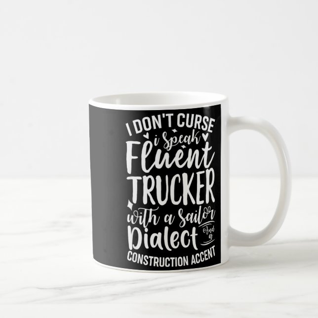 I Don't Curse I Speak Fluent Trucker With A Sailor Kaffeetasse (Rechts)