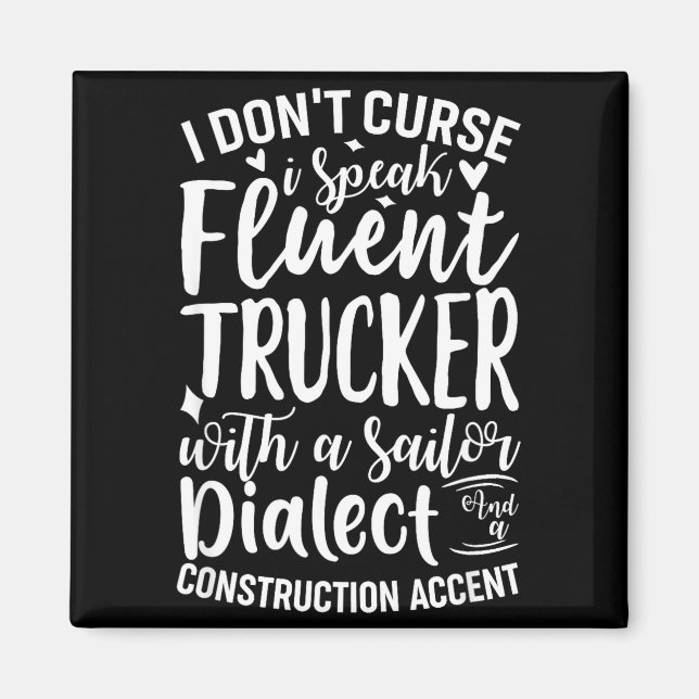 I Don't Curse I Speak Fluent Trucker With A Sailor Magnet (Vorne)