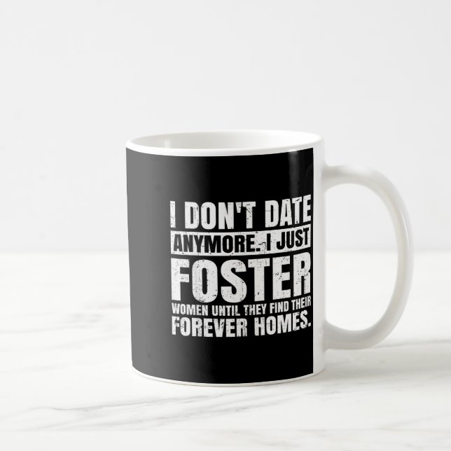 I Don't Date Anymore I Just Foster Women Funny Sin Kaffeetasse (Rechts)