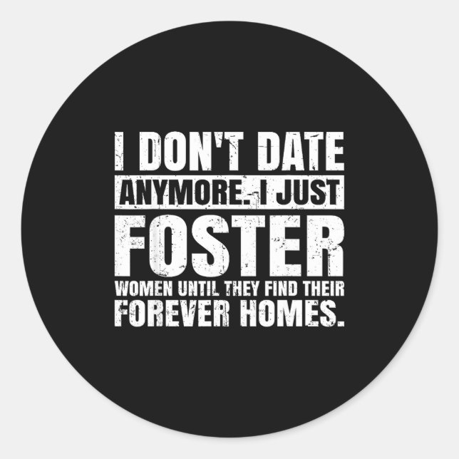 I Don't Date Anymore I Just Foster Women Funny Sin Runder Aufkleber (Vorderseite)