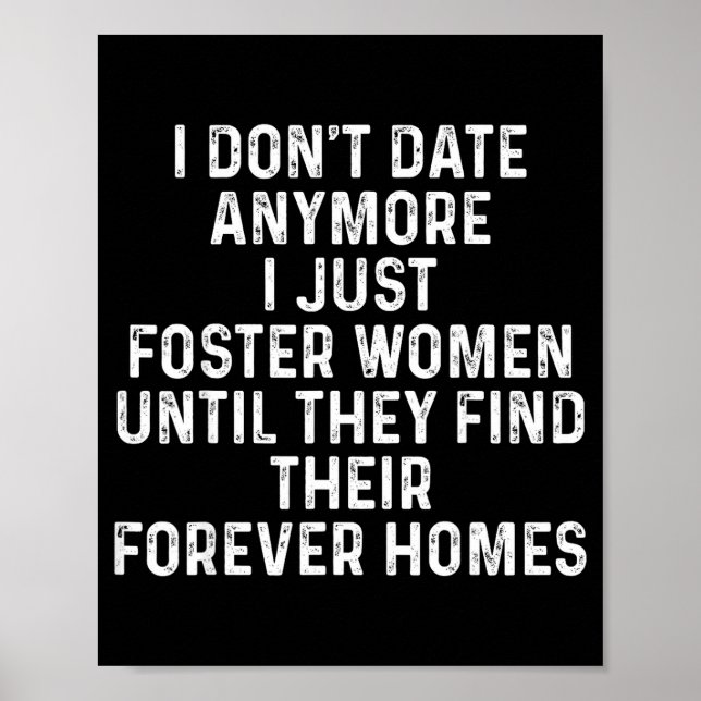 I Don't Date Anymore I Just Foster Women  Poster (Vorne)