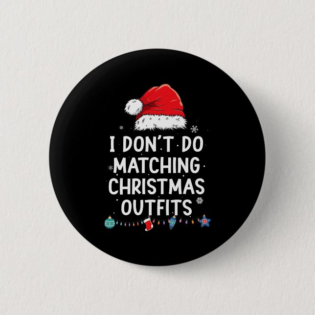 I Don't Do Matching Christmas Outfits But I Do Xma Button (Vorderseite)