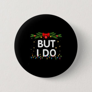 I Dont Do Matching Christmas Outfits But I Do Xmas Button