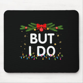 I Dont Do Matching Christmas Outfits But I Do Xmas Mousepad