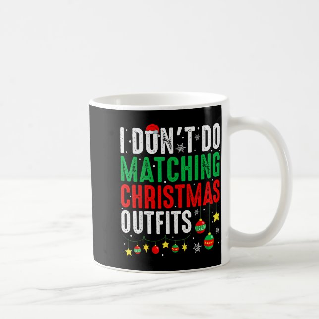 I Dont Do Matching Christmas Outfits Family Xmas F Kaffeetasse (Rechts)