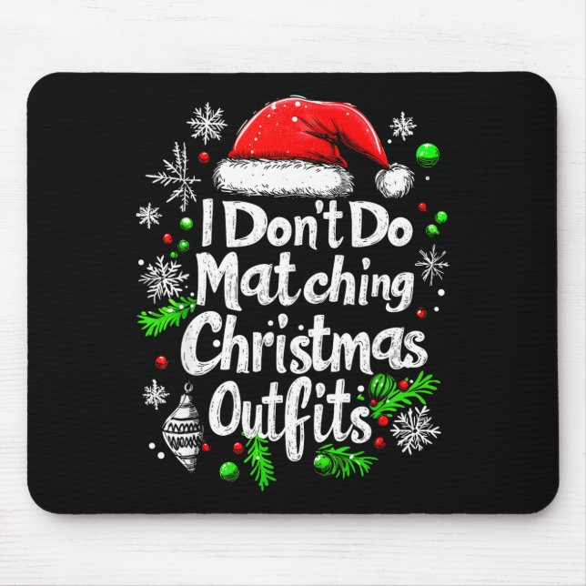 I Don't Do Matching Christmas Outfits Shirt Family Mousepad (Vorne)