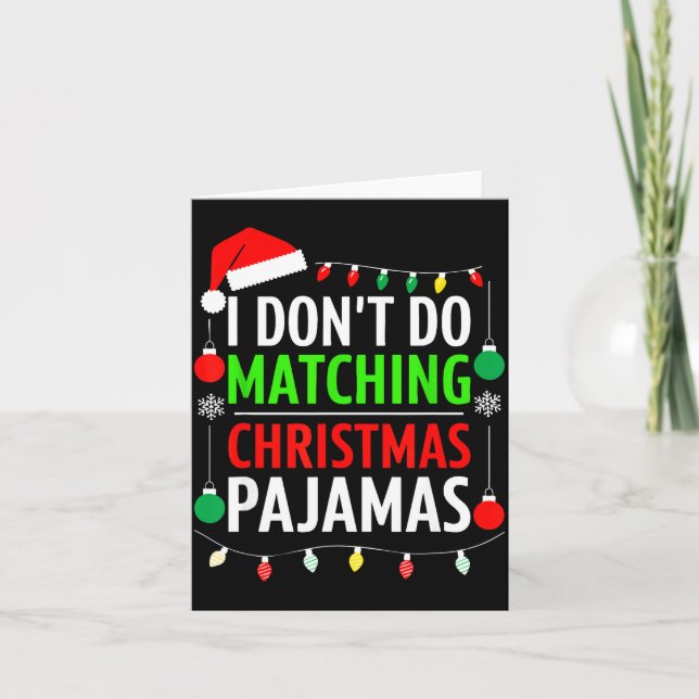 I Don't Do Matching Christmas Pajamas Shirt Family Karte (Vorderseite)