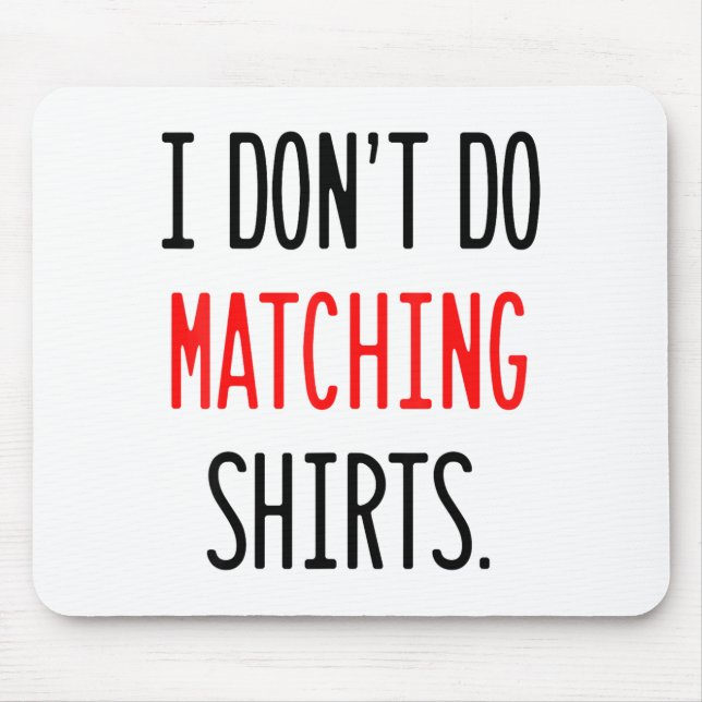 I Don't Do Matching Hearts Valentines Day Couples  Mousepad (Vorne)