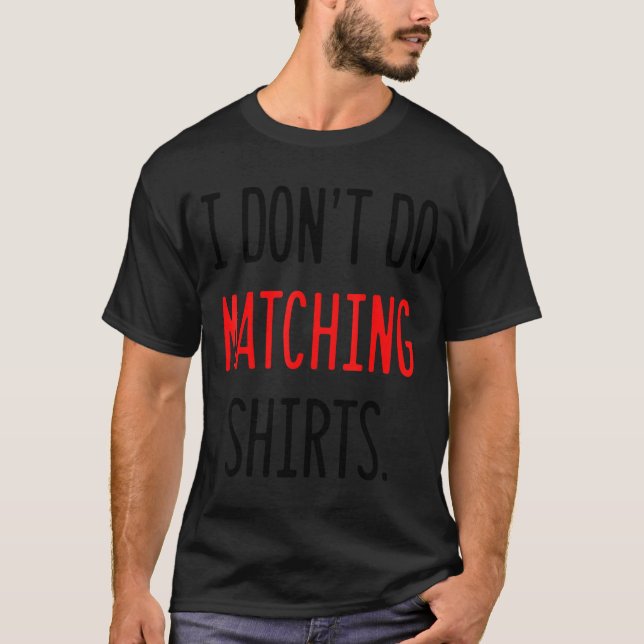 I Don't Do Matching Hearts Valentines Day Couples  T-Shirt (Vorderseite)