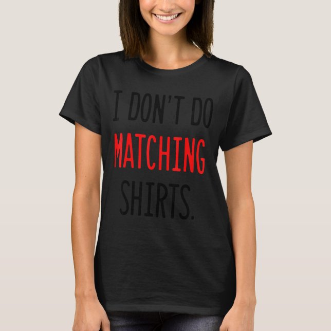 I Don't Do Matching Hearts Valentines Day Couples  T-Shirt (Vorderseite)