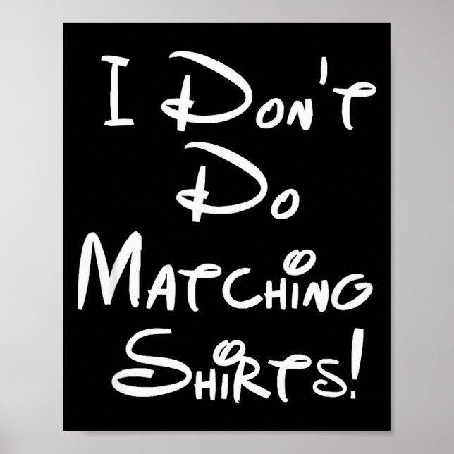I Dont Do Matching Shirts Funny Couples  Poster (Vorne)