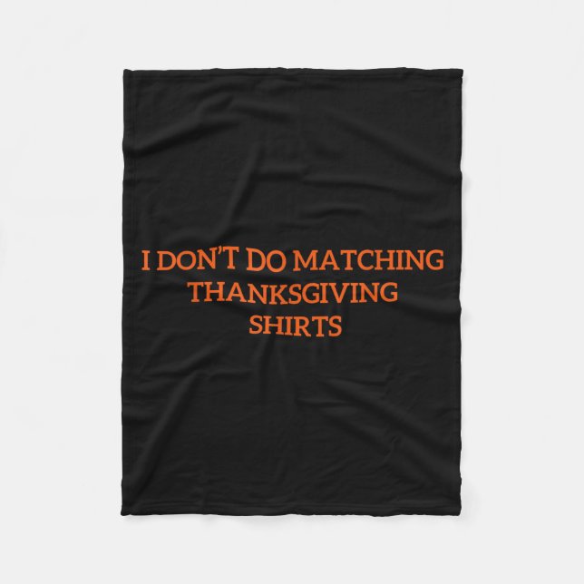 I Don't Do Matching Thanksgiving Shirt Funny Match Fleecedecke (Vorderseite)