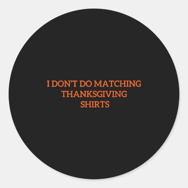 I Don't Do Matching Thanksgiving Shirt Funny Match Runder Aufkleber (Vorderseite)