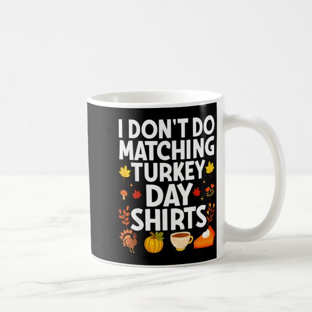I Don't Do Matching Turkey Day Couple Thanksgiving Kaffeetasse (Rechts)