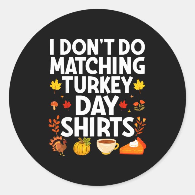 I Don't Do Matching Turkey Day Couple Thanksgiving Runder Aufkleber (Vorderseite)