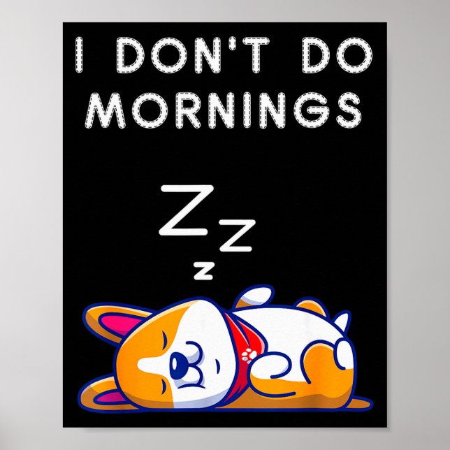 I Don't Do Mornings Funny Dog Sleeng  Poster (Vorne)